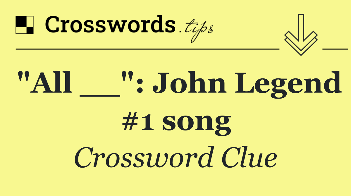 "All __": John Legend #1 song