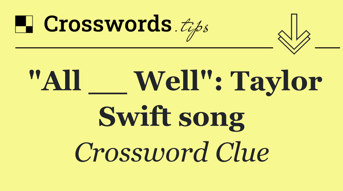 "All __ Well": Taylor Swift song