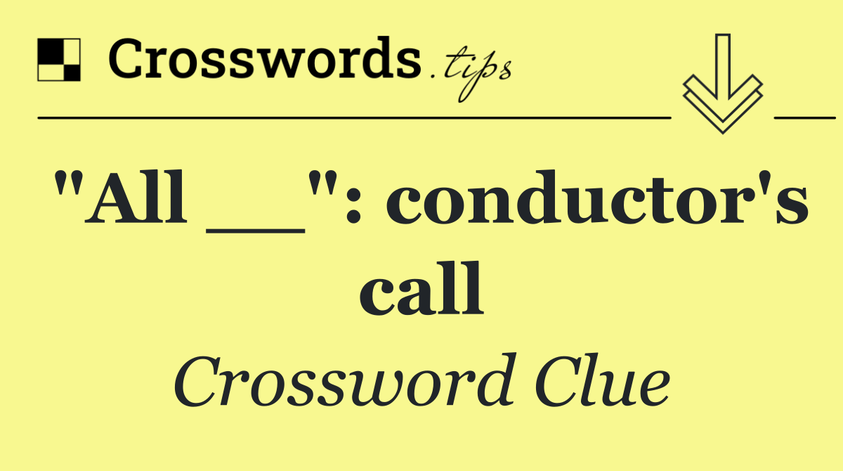 "All __": conductor's call