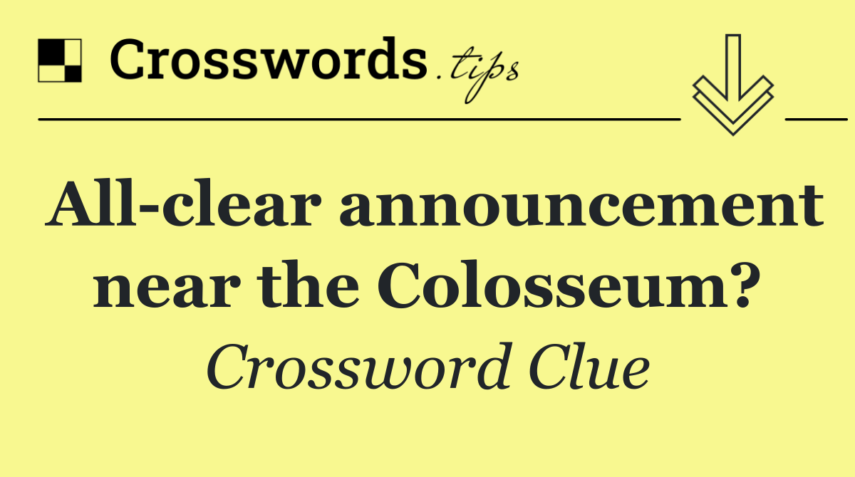 All clear announcement near the Colosseum?