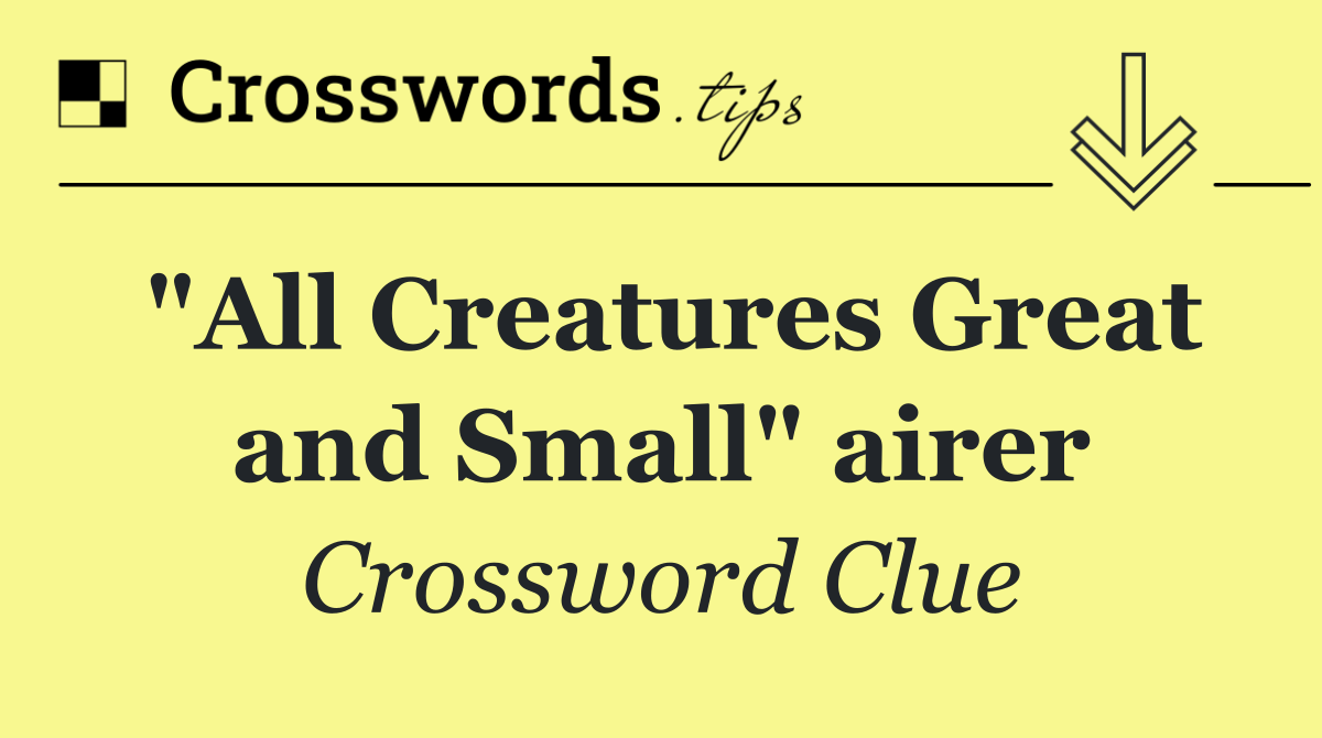 "All Creatures Great and Small" airer