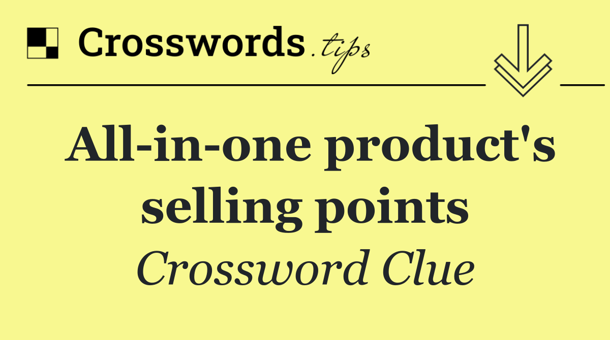 All in one product's selling points