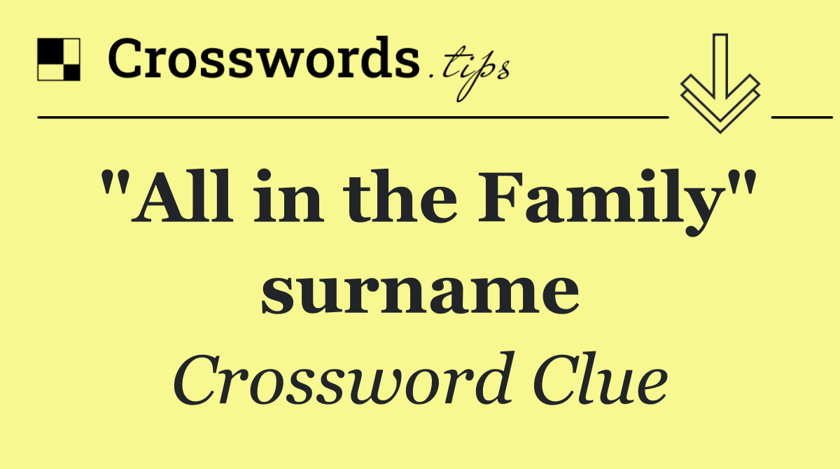 "All in the Family" surname