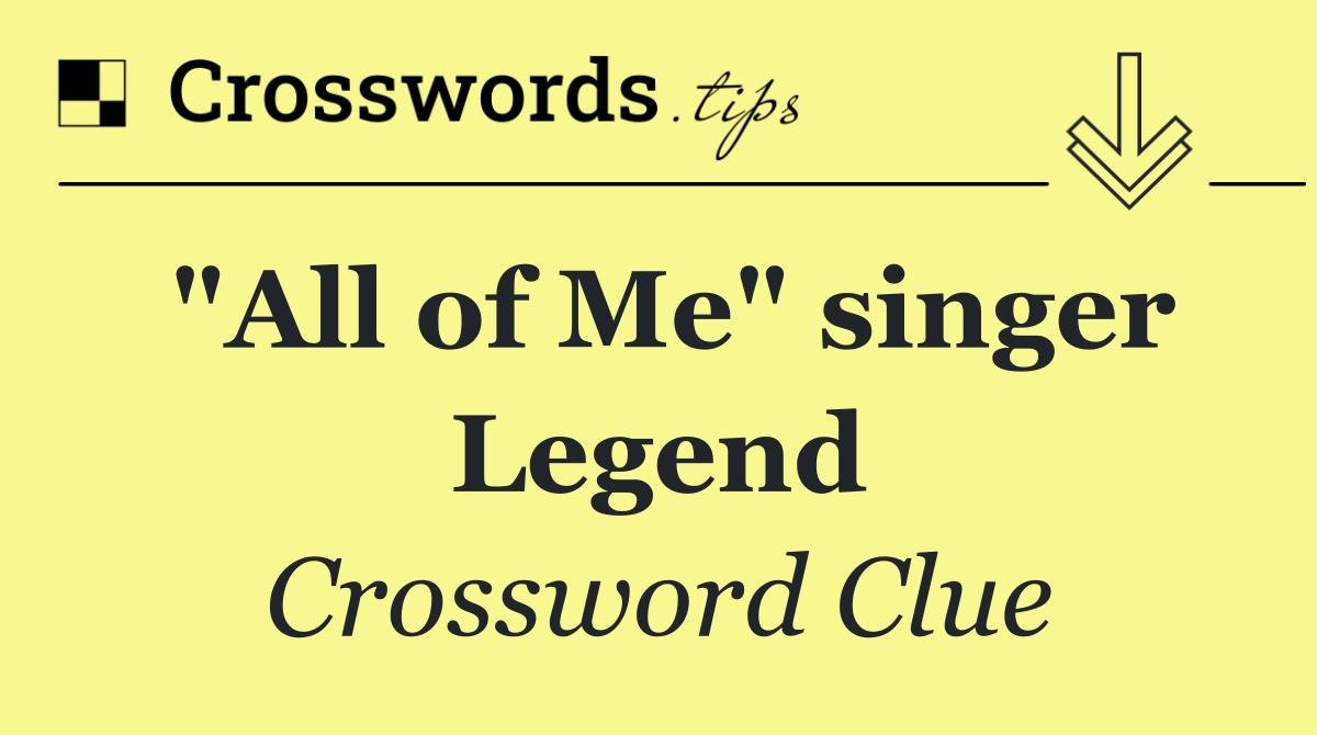 "All of Me" singer Legend