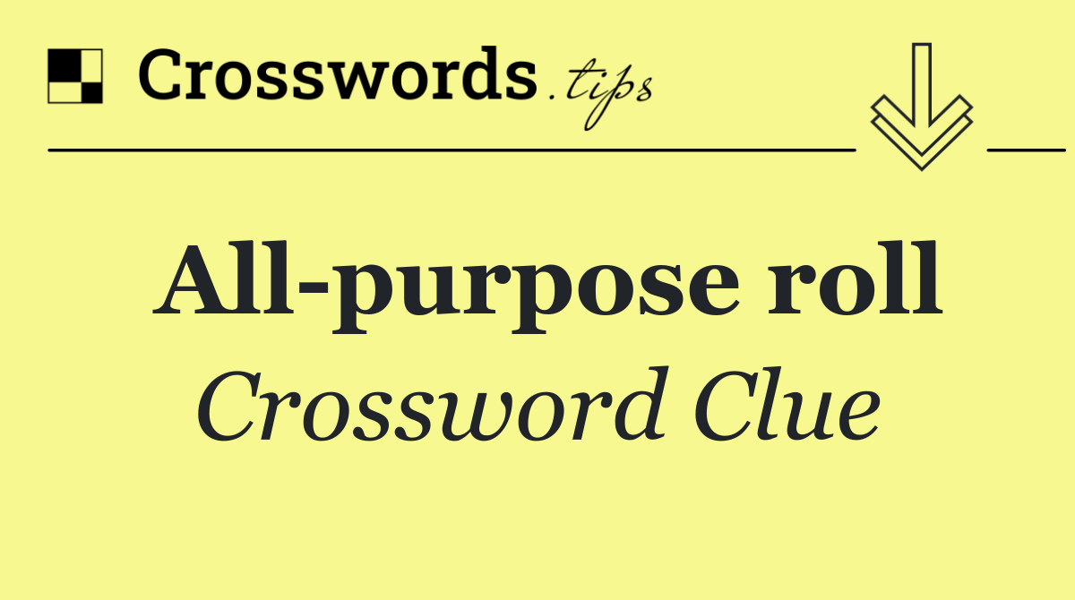All purpose roll