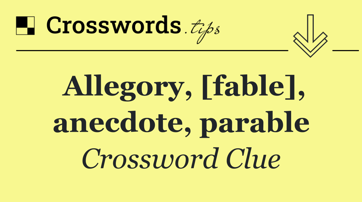 Allegory, [fable], anecdote, parable