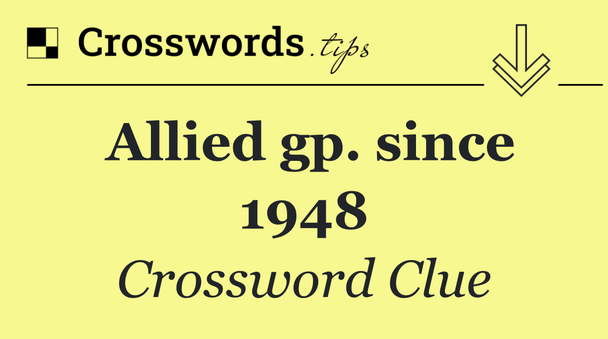 Allied gp. since 1948