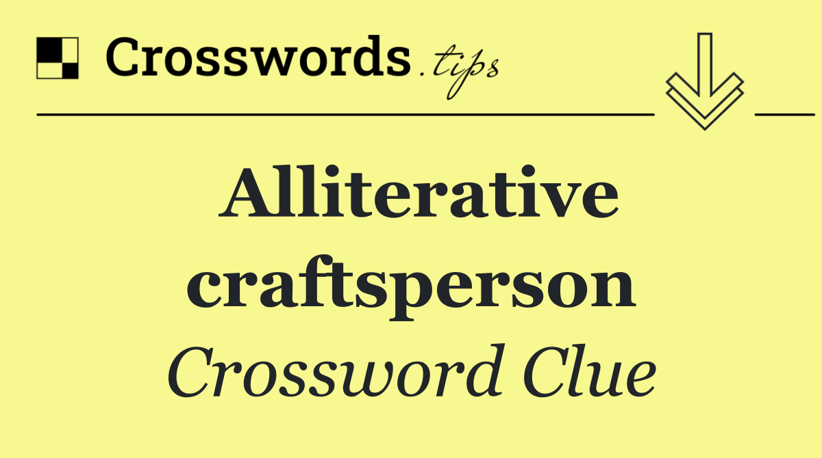 Alliterative craftsperson