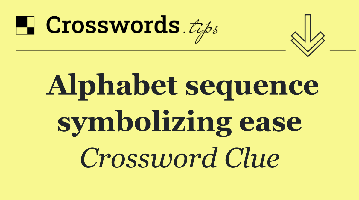 Alphabet sequence symbolizing ease