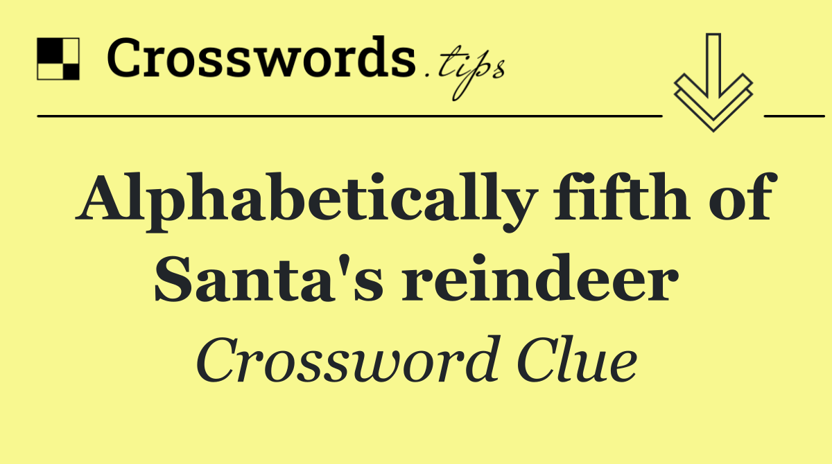 Alphabetically fifth of Santa's reindeer