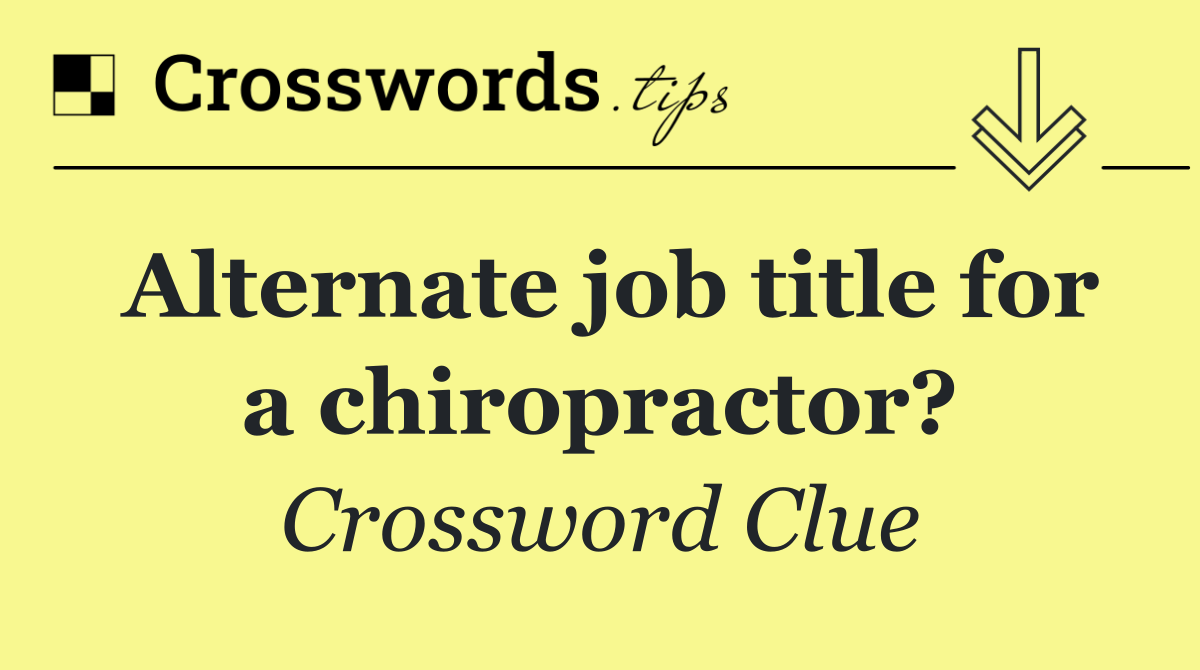 Alternate job title for a chiropractor?