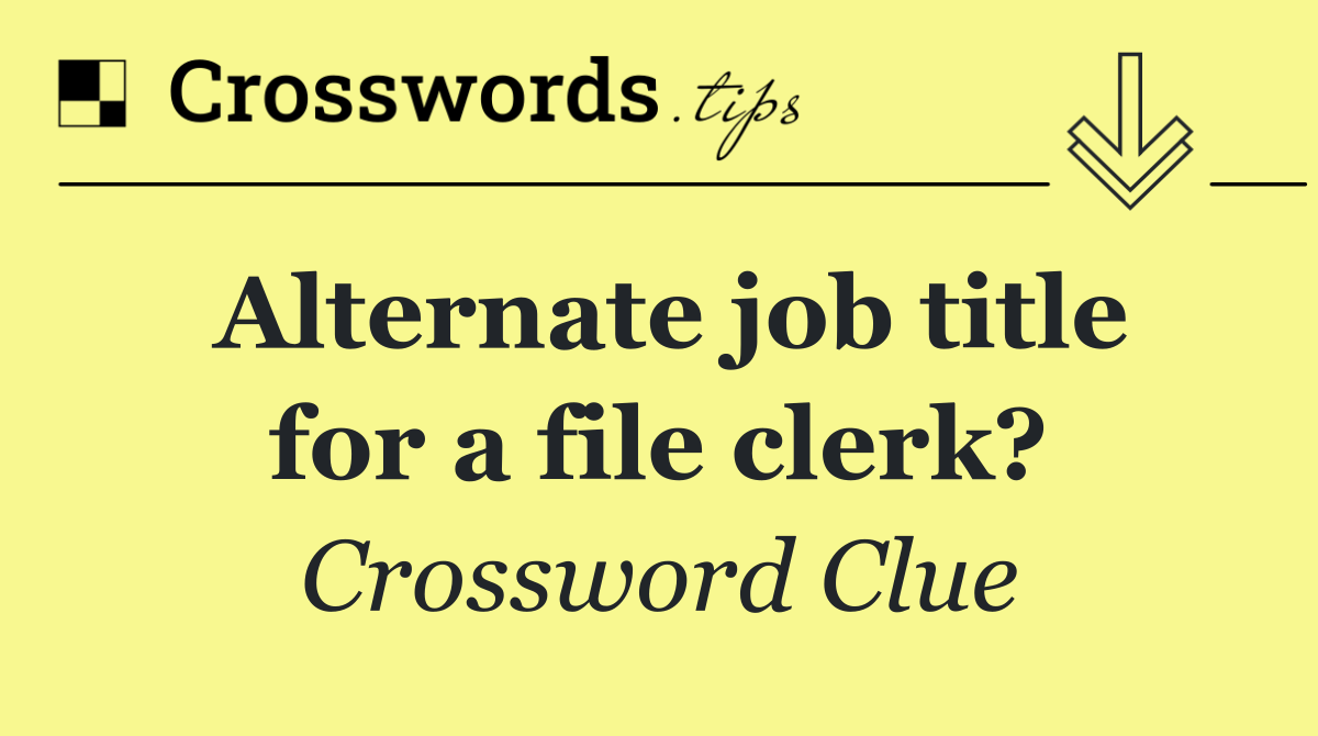 Alternate job title for a file clerk?