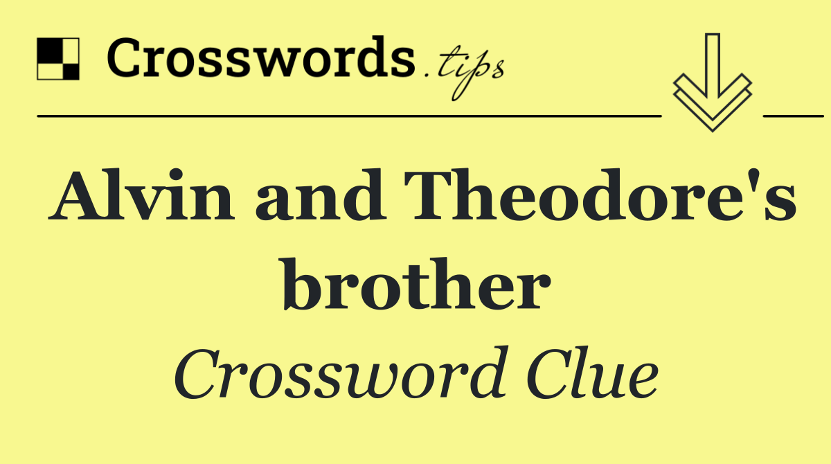 Alvin and Theodore's brother
