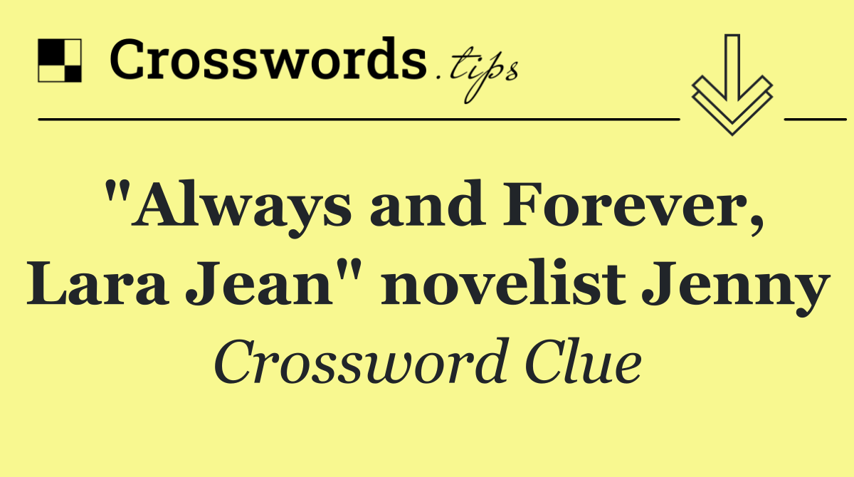 "Always and Forever, Lara Jean" novelist Jenny
