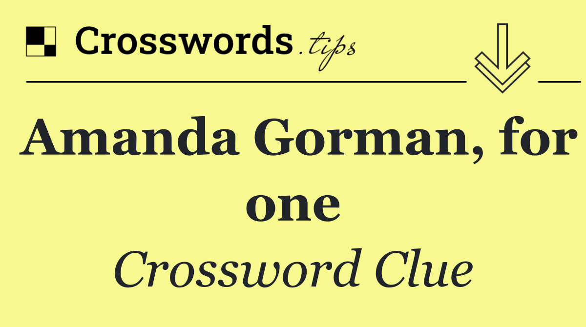 Amanda Gorman, for one