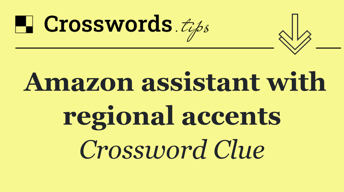 Amazon assistant with regional accents