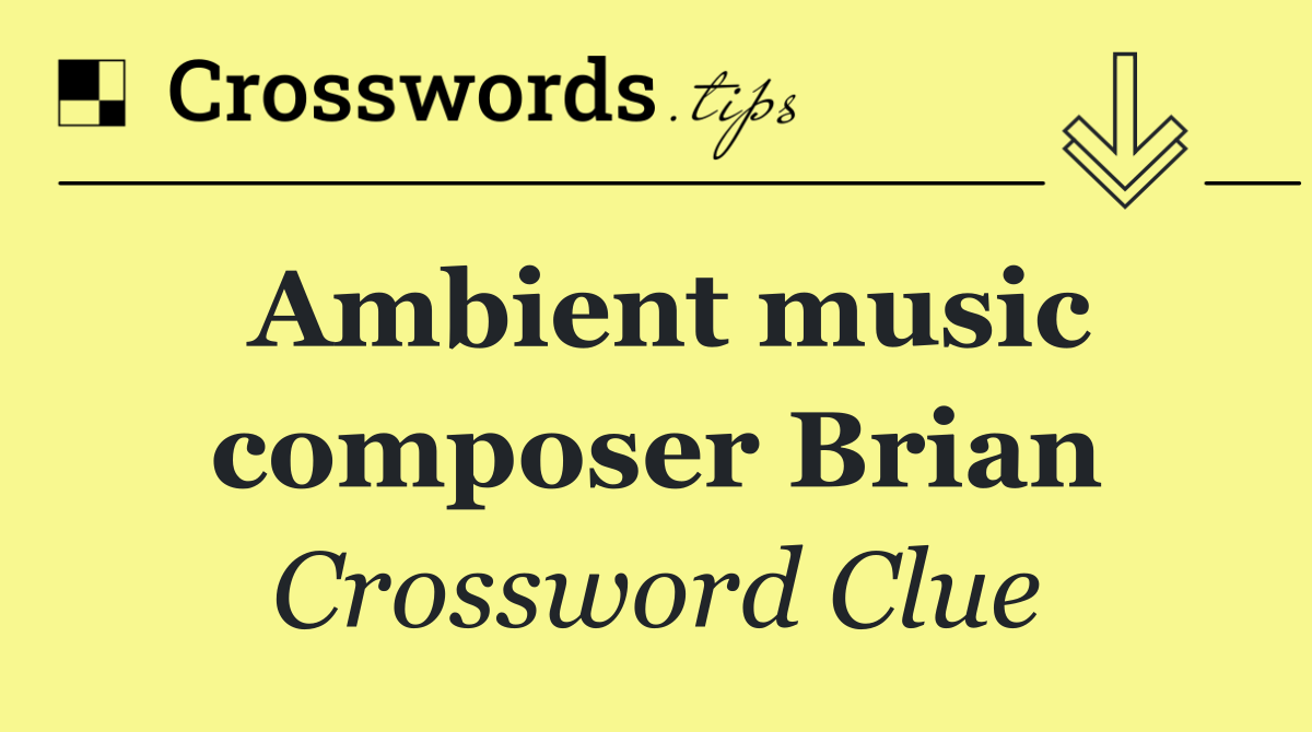 Ambient music composer Brian