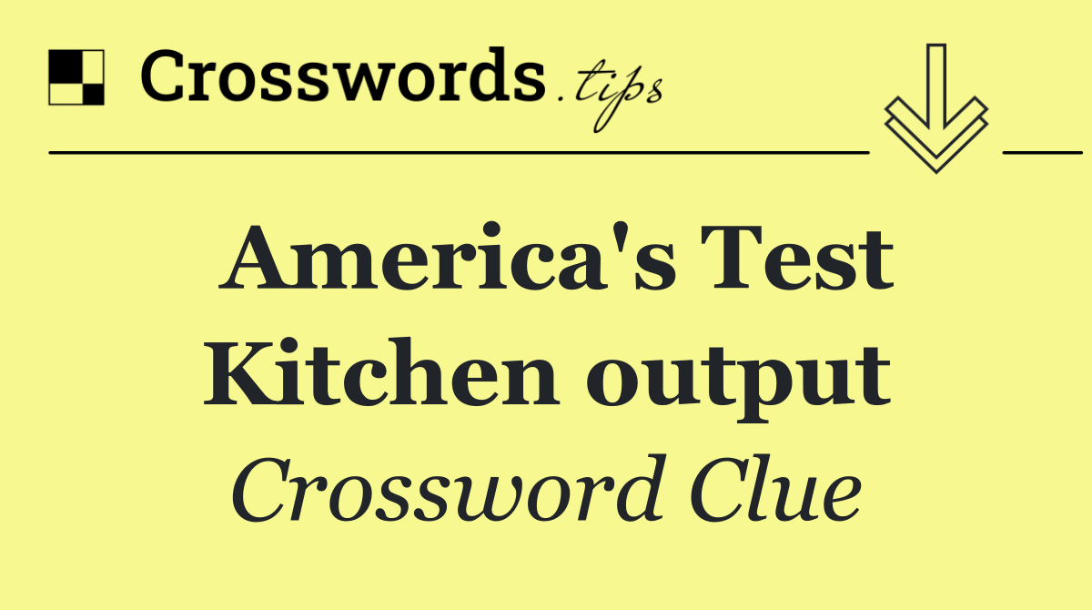 America's Test Kitchen output