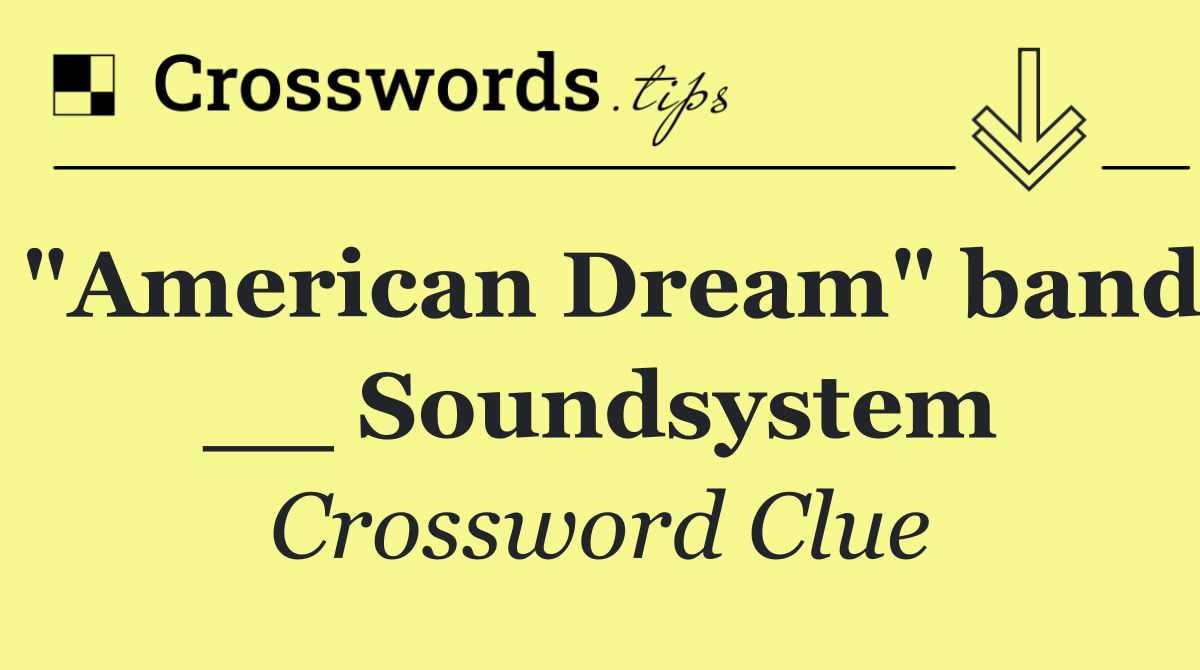 "American Dream" band __ Soundsystem
