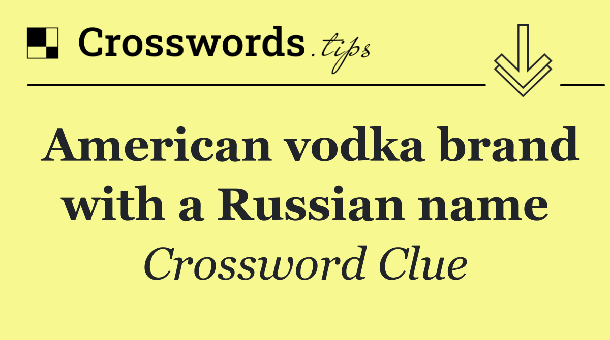 American vodka brand with a Russian name