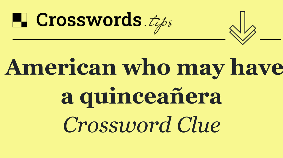 American who may have a quinceañera