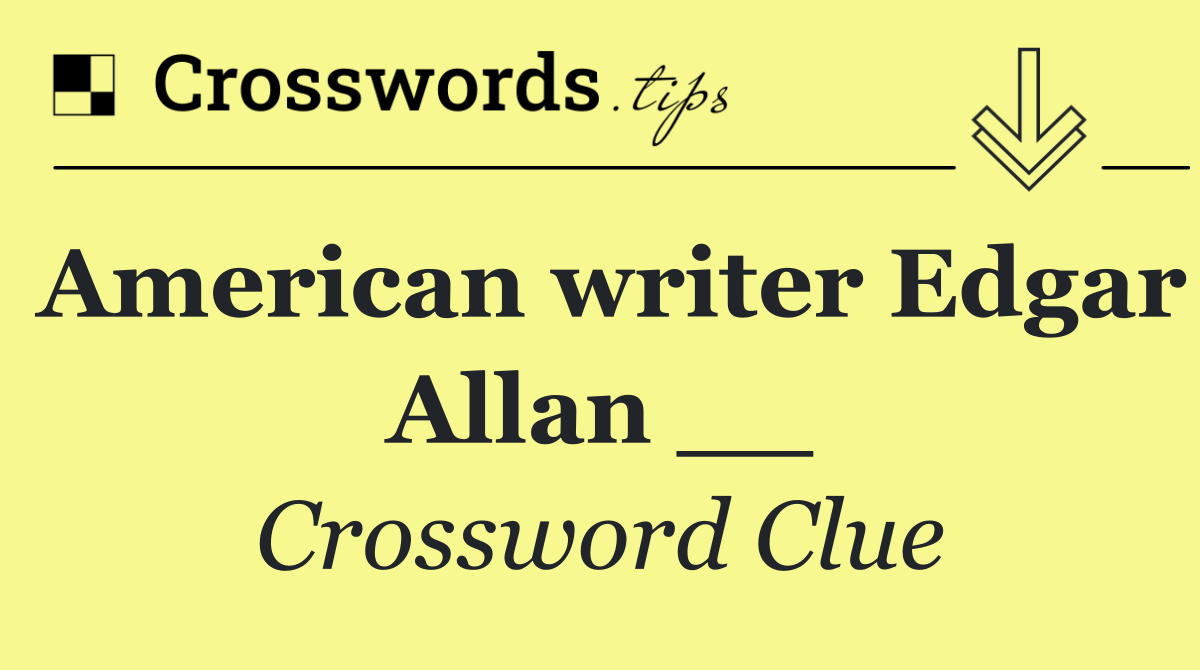 American writer Edgar Allan __