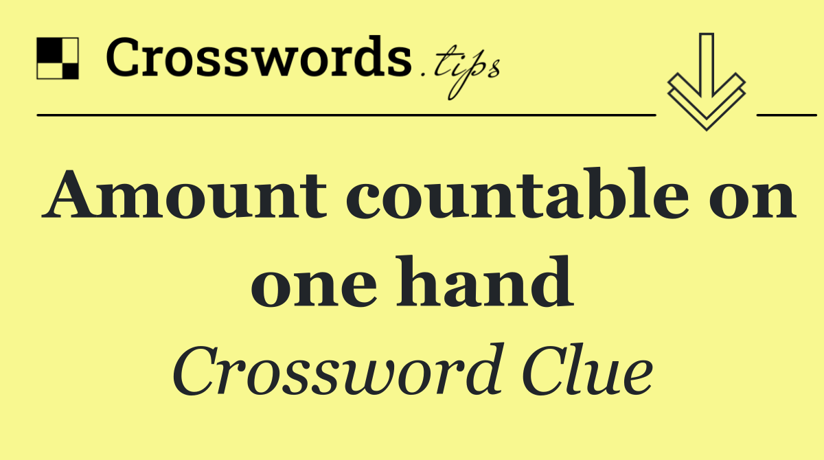 Amount countable on one hand