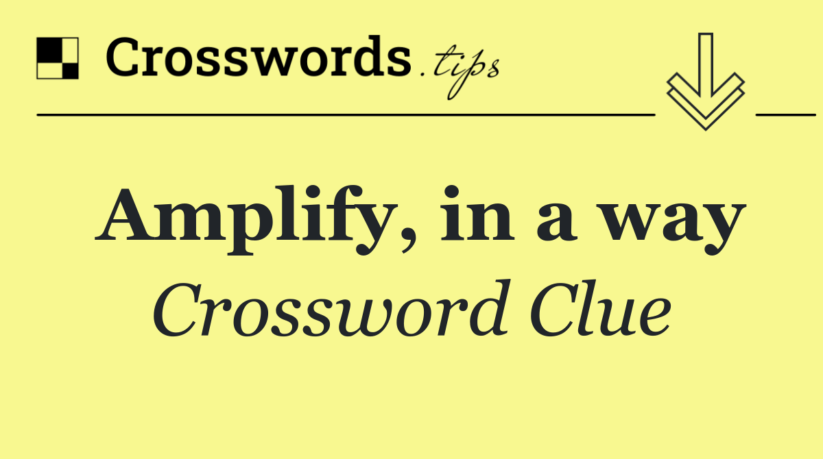 Amplify, in a way
