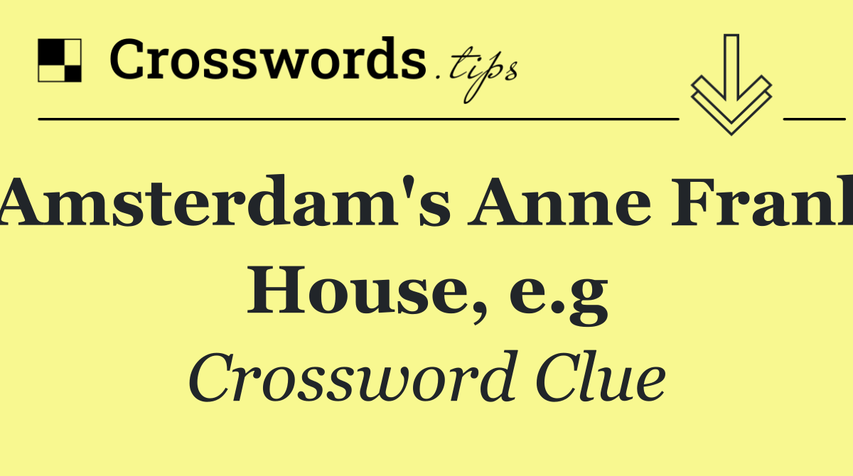 Amsterdam's Anne Frank House, e.g