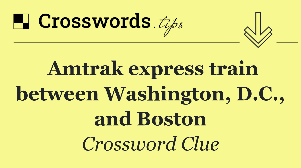 Amtrak express train between Washington, D.C., and Boston