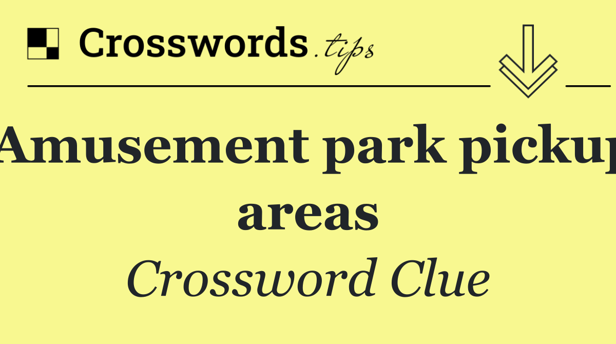 Amusement park pickup areas