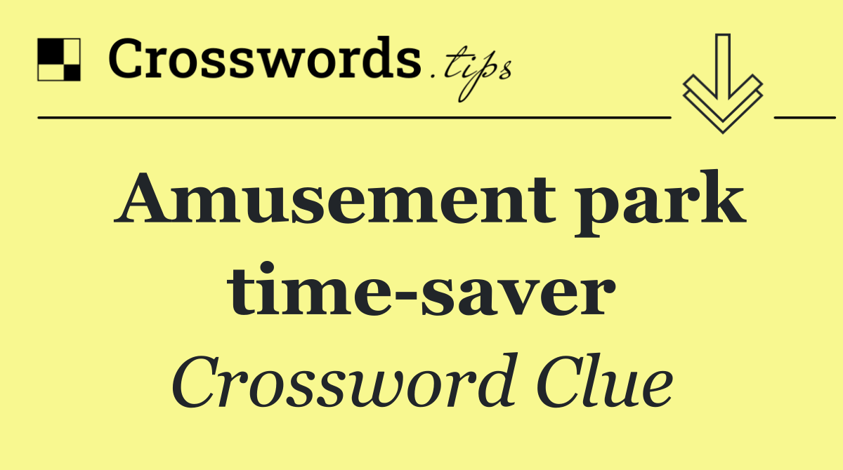 Amusement park time saver