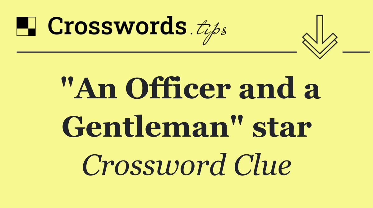 "An Officer and a Gentleman" star