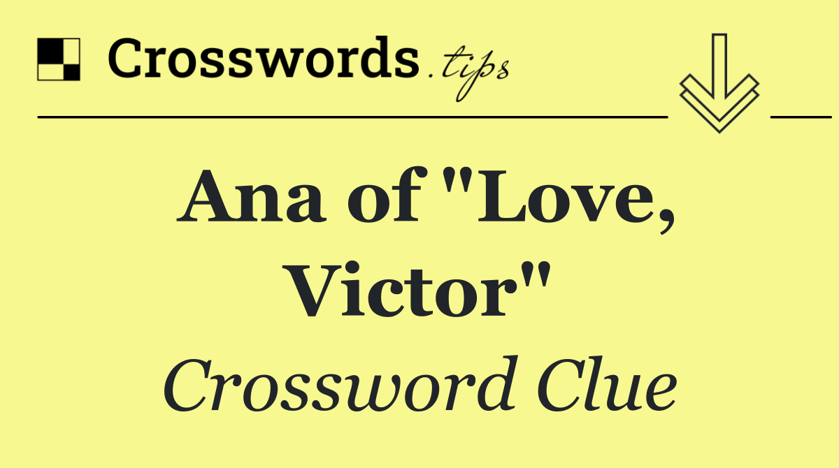 Ana of "Love, Victor"
