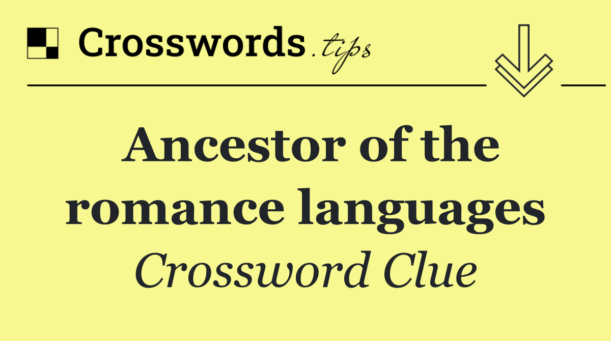 Ancestor of the romance languages