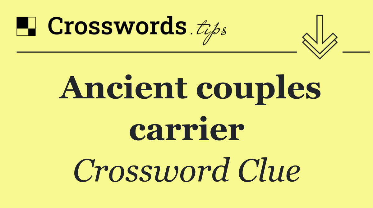 Ancient couples carrier