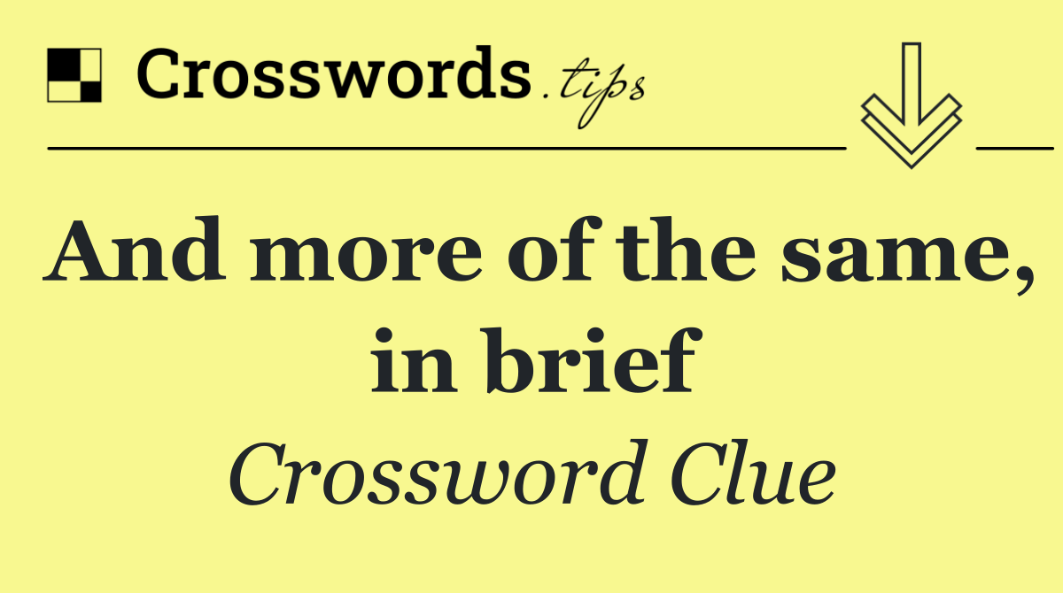 And more of the same, in brief