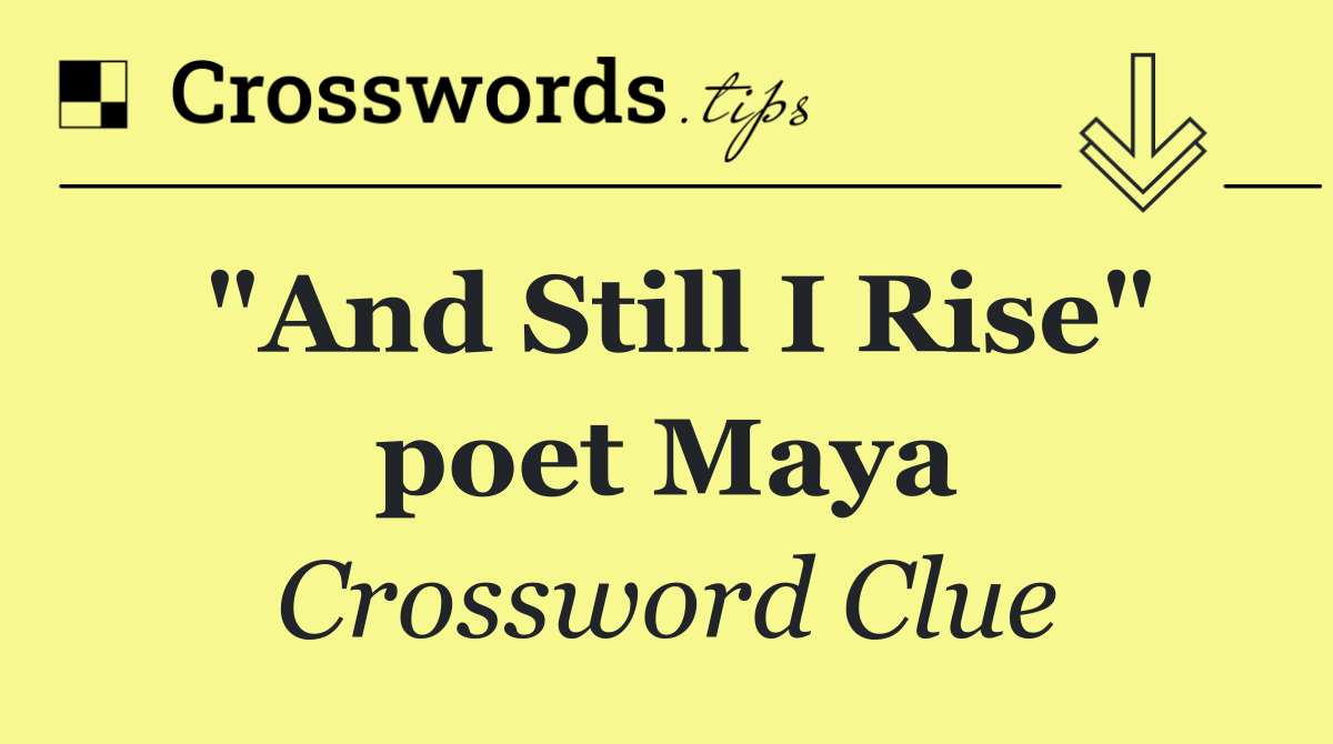 "And Still I Rise" poet Maya