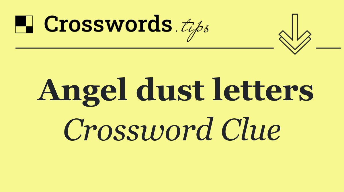 Angel dust letters