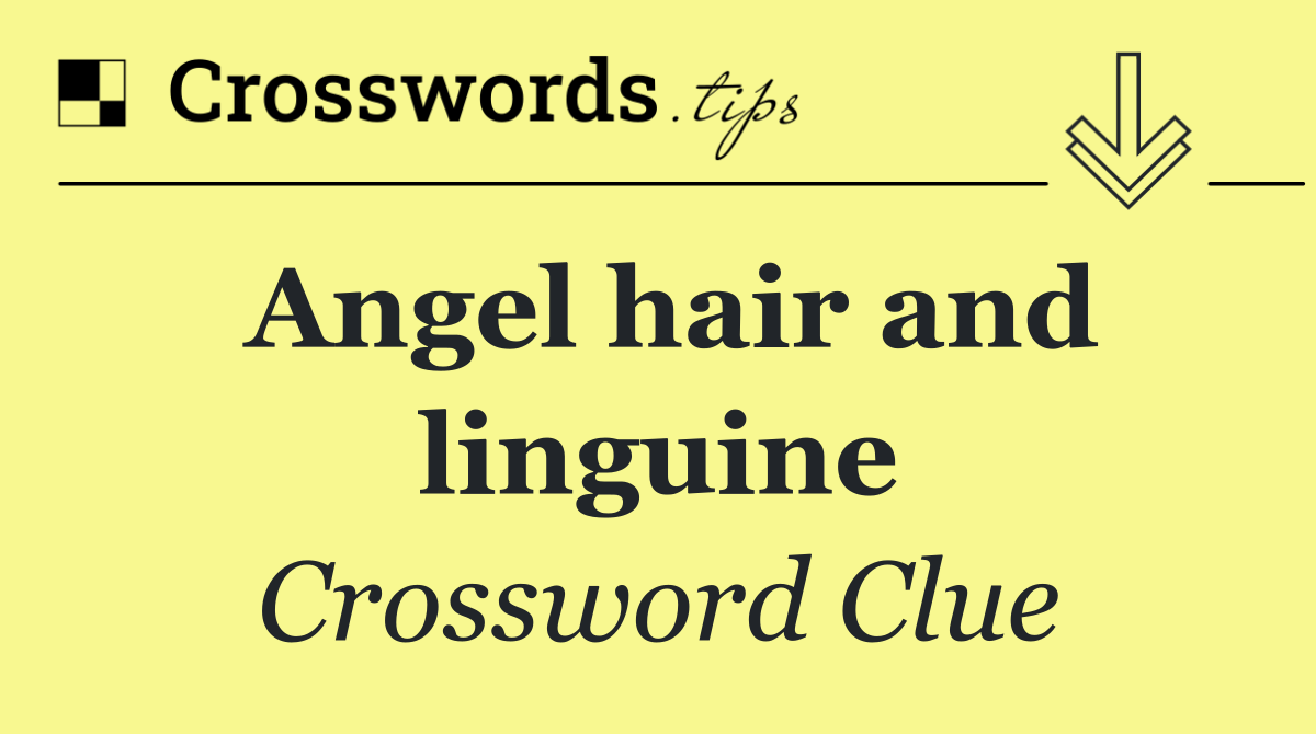 Angel hair and linguine