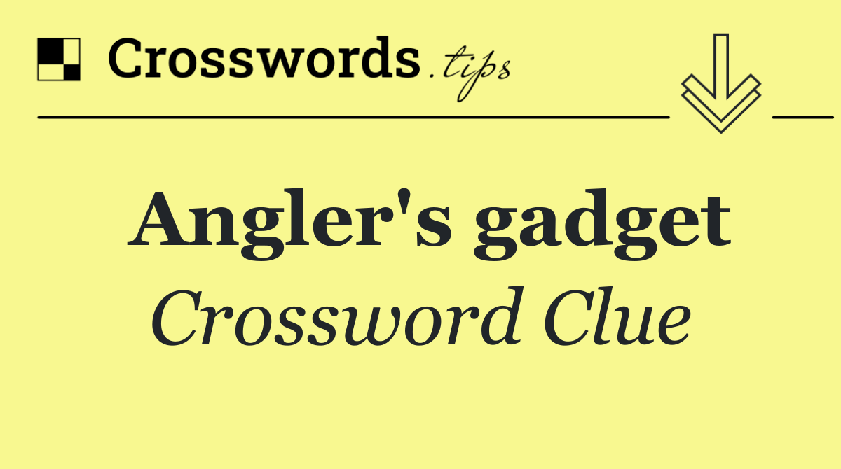 Angler's gadget