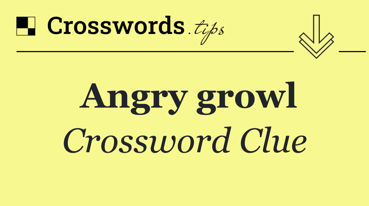 Angry growl