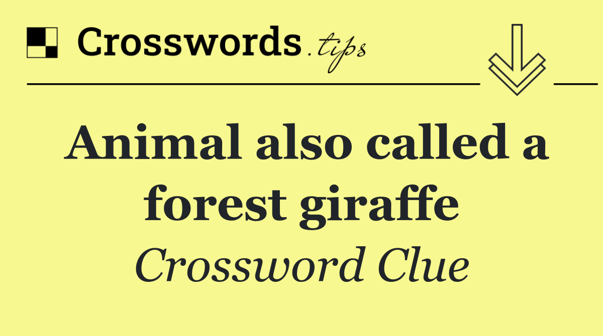 Animal also called a forest giraffe