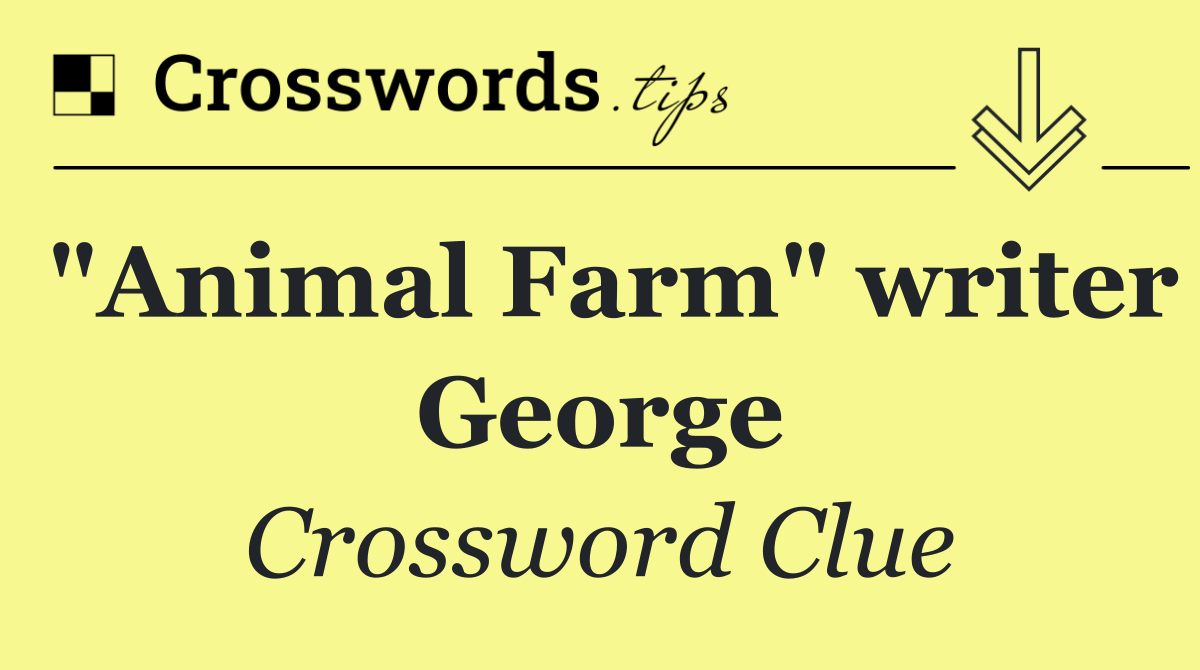 "Animal Farm" writer George