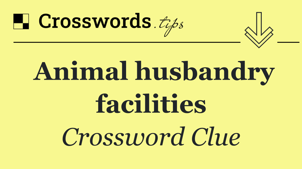 Animal husbandry facilities