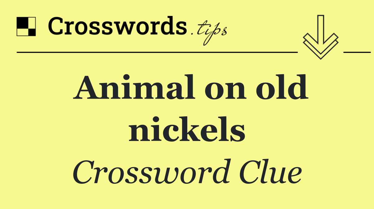 Animal on old nickels