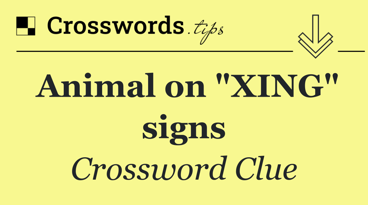 Animal on "XING" signs