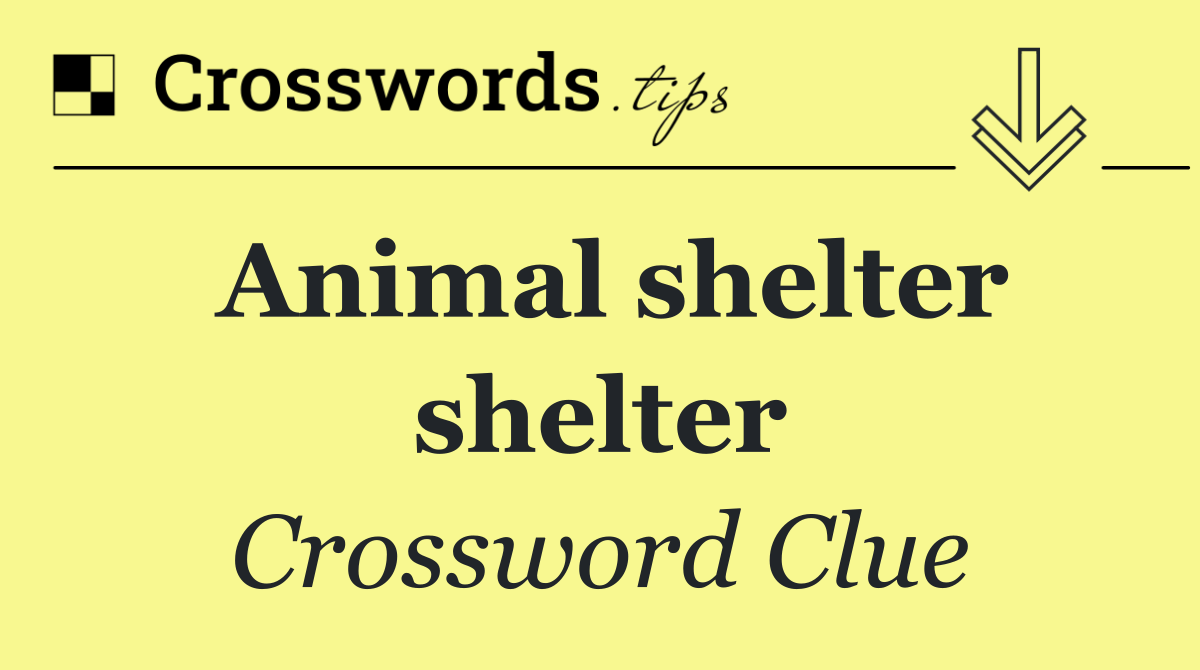 Animal shelter shelter