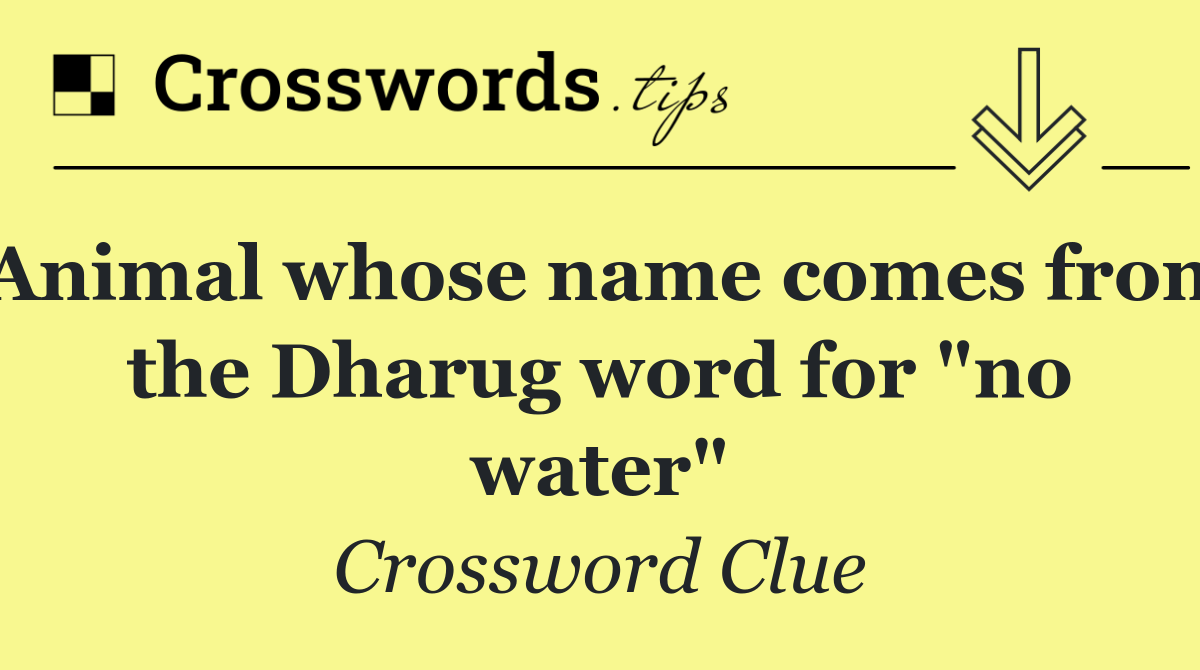 Animal whose name comes from the Dharug word for "no water"