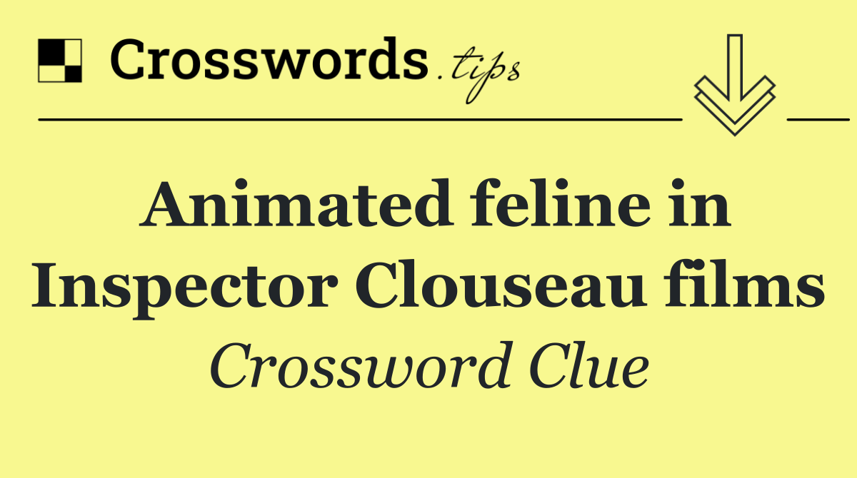 Animated feline in Inspector Clouseau films